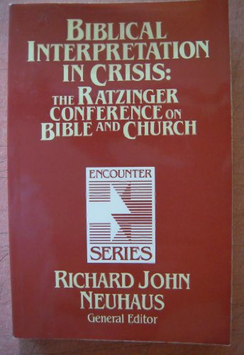 Biblical Interpretation in Crisis: The Ratzinger Conference on Bible and Church (Encounter Series) (9780802802095) by Pope Benedict XVI; Joseph Ratzinger; Paul T. Stallsworth; Raymond E. Brown; William H. Lazareth; George Lindbeck