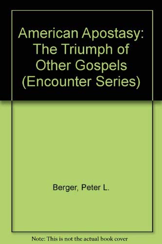 Stock image for American Apostasy: The Triumph of "Other" Gospels (Encounter Series) for sale by Wonder Book