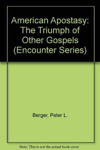 9780802802101: American Apostasy: The Triumph of "Other" Gospels (Encounter Series)