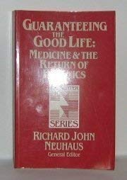 Guaranteeing the Good Life: Medicine and the Return of Eugenics (Encounter Series) (9780802802132) by Richard John Neuhaus
