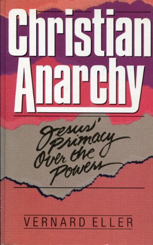 9780802802279: Christian Anarchy: Jesus' Primacy over the Powers