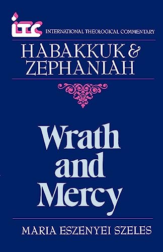 Beispielbild fr Wrath and Mercy: A Commentary on the Books of Habakkuk and Zephaniah (International Theological Commentary) zum Verkauf von SecondSale
