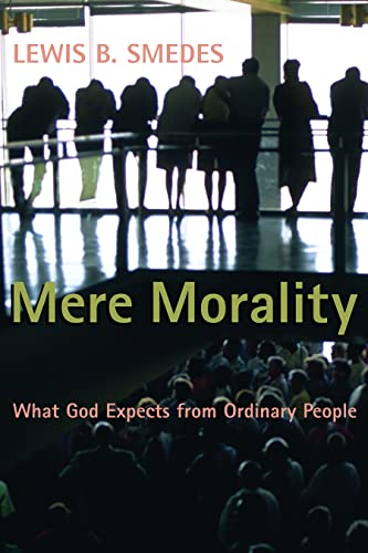 Stock image for Mere Morality: What God Expects from Ordinary People for sale by SecondSale