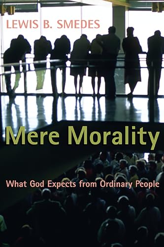 Stock image for Mere Morality: What God Expects from Ordinary People for sale by SecondSale