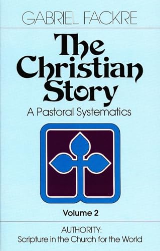 9780802802767: The Christian Story: Authority: Scripture in the Church for the World: v. 2 (The Christian Story: A Pastoral Systematics)