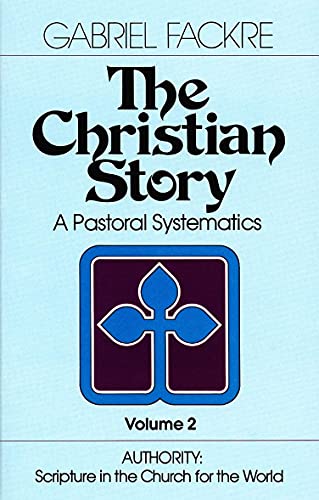 9780802802767: V. 1. A Narrative Interpretation Of Basic Christian Doctrine.-V. 2. Authority: Scripture In The Church For The World. The Christian Story