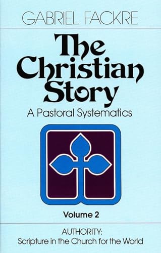 Stock image for The Christian Story (Vol 2): Authority: Scripture in the Church for the World (Pastoral Systematics) for sale by Wonder Book