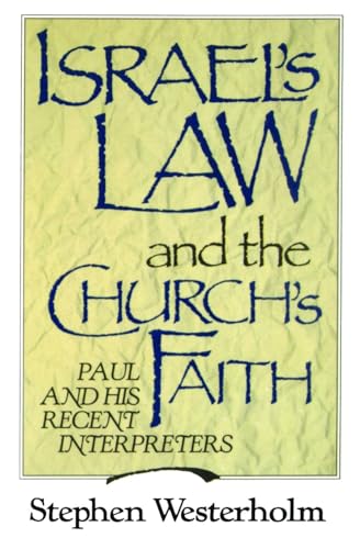 Israel's Law and the Church's Faith: Paul and His Recent Interpreters