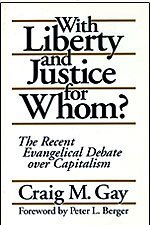 Stock image for With Liberty and Justice for Whom?: The Recent Evangelical Debate Over Capitalism for sale by WorldofBooks