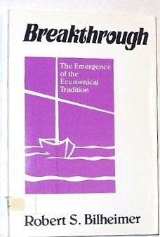 Stock image for Breakthrough : The Emergence of the Ecumenical Tradition for sale by Better World Books