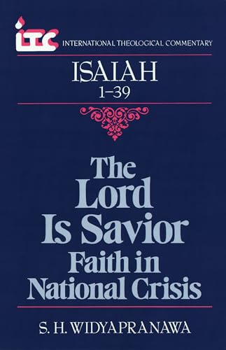 9780802803382: The Lord is Savior: Faith in National Crisis: A Commentary on the Book of Isaiah 1-39 - ITC (International Theological Commentary (Itc))