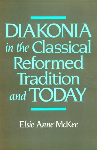

Diakonia in the Classical Reformed Tradition and Today