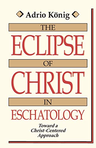 Stock image for The Eclipse of Christ in Eschatology: Toward a Christ-Centered Approach for sale by Books Unplugged