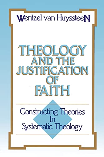 Beispielbild fr Theology and the Justification of Faith : Constructing Theories in Systematic Theology zum Verkauf von Better World Books