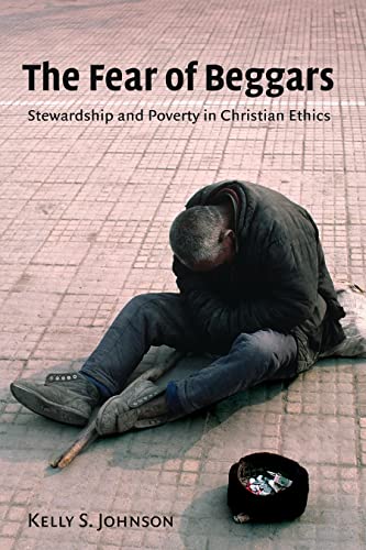 Beispielbild fr The Fear of Beggars: Stewardship and Poverty in Christian Ethics (Eerdmans Ekklesia Series) zum Verkauf von Robinson Street Books, IOBA