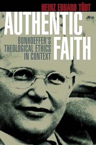 Authentic Faith: Bonhoeffer's Theological Ethics in Context (9780802803825) by Todt, Heinz Eduard