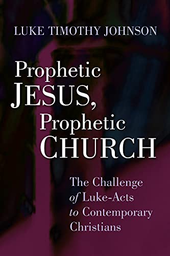 Beispielbild fr Prophetic Jesus, Prophetic Church: The Challenge of Luke-Acts to Contemporary Christians zum Verkauf von Off The Shelf