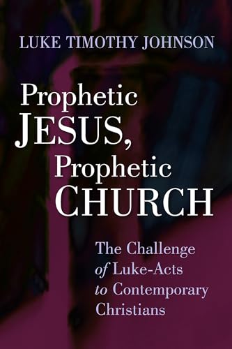 Stock image for Prophetic Jesus, Prophetic Church: The Challenge of Luke-Acts to Contemporary Christians for sale by Off The Shelf
