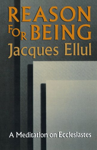 Reason for Being: A Meditation on Ecclesiastes (9780802804051) by Jacques Ellul