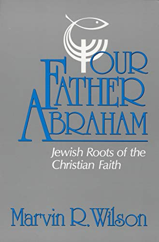 Stock image for Our Father Abraham: Jewish Roots of the Christian Faith for sale by SecondSale