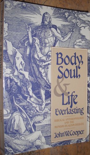 Beispielbild fr Body, Soul, and Life Everlasting : Biblical Anthropology and the Monism-Dualism Debate zum Verkauf von Better World Books