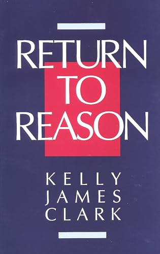 Stock image for Return to Reason: A Critique of Enlightenment Evidentialism and a Defense of Reason and Belief in God for sale by ThriftBooks-Atlanta