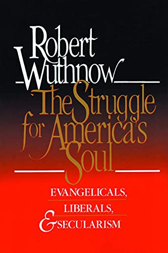 Beispielbild fr The Struggle for America's Soul : Evangelicals, Liberals, and Secularism zum Verkauf von Better World Books