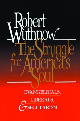 Stock image for The Struggle for America's Soul : Evangelicals, Liberals, and Secularism for sale by Better World Books: West