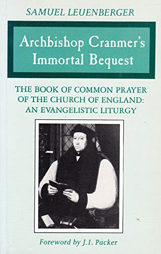 Stock image for Archbishop Cranmer's Immortal Bequest: The Book of Common Prayer of the Church of England: An Evangelistic Liturgy for sale by ThriftBooks-Atlanta