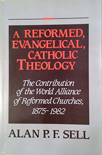 Beispielbild fr A Reformed, Evangelical, Catholic Theology: The Contribution of the World Alliance of Reformed Churches, 1875-1982 zum Verkauf von Old Book Shop of Bordentown (ABAA, ILAB)