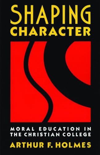Stock image for Shaping Character: Moral Education in the Christian College for sale by BooksRun