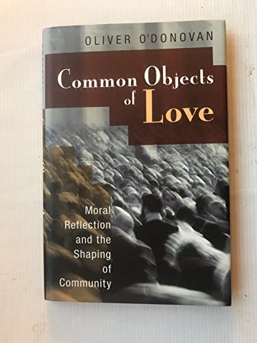 Stock image for Common Objects of Love : Moral Reflection and the Shaping of Community for sale by Better World Books