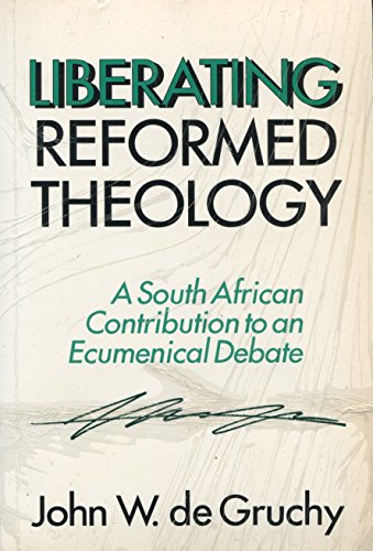 Stock image for Liberating Reformed Theology: A South African Contribution to an Ecumenical Debate for sale by Ergodebooks