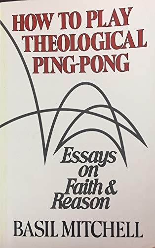 Beispielbild fr How to Play Theological Ping-Pong: And Other Essays on Faith and Reason zum Verkauf von SecondSale