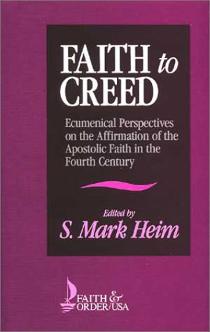 Faith to Creed: Ecumenical Perspectives on the Affirmation of the Apostolic Faith in the Fourth C...