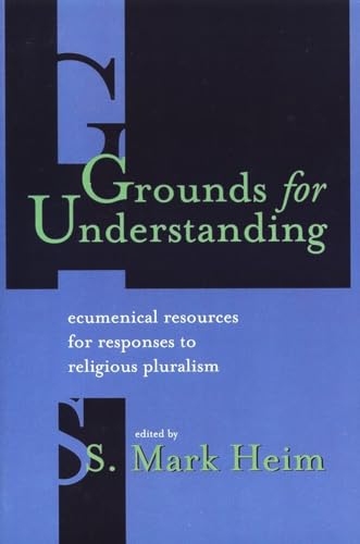 Beispielbild fr Grounds for Understanding: Ecumenical Resources for Responses to Religious Pluralism zum Verkauf von Andover Books and Antiquities