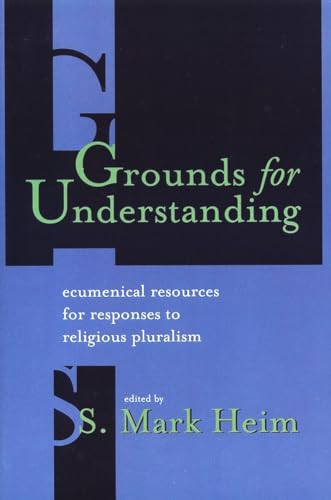 Stock image for Grounds for Understanding: Ecumenical Resources for Responses to Religious Pluralism for sale by Andover Books and Antiquities