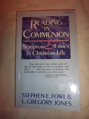 Reading in Communion: Scripture and Ethics in Christian Life (9780802805973) by Fowl, Stephen E.; Jones, L. Gregory