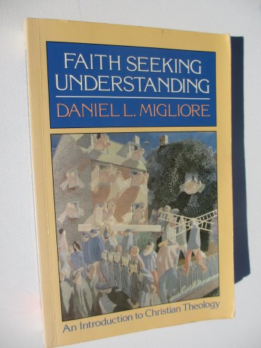 Stock image for Faith Seeking Understanding: An Introduction to Christian Theology for sale by Gulf Coast Books