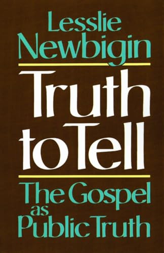 Stock image for Truth to Tell: The Gospel as Public Truth (Osterhaven Lecture) for sale by Save With Sam