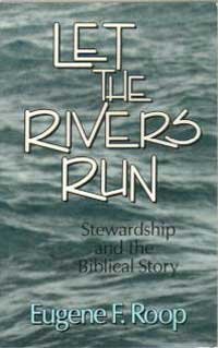 Stock image for Let the Rivers Run: Stewardship and the Biblical Story (Library of Christian Stewardship) for sale by Wonder Book