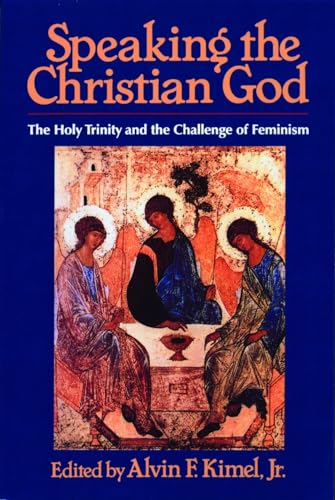 Stock image for Speaking the Christian God: The Holy Trinity and the Challenge of Feminism for sale by SecondSale