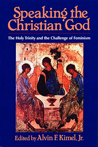 9780802806123: Speaking the Christian God: The Holy Trinity and the Challenge of Feminism