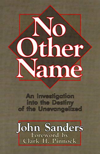 Beispielbild fr No Other Name: An Investigation into the Destiny of the Unevangelized zum Verkauf von BooksRun