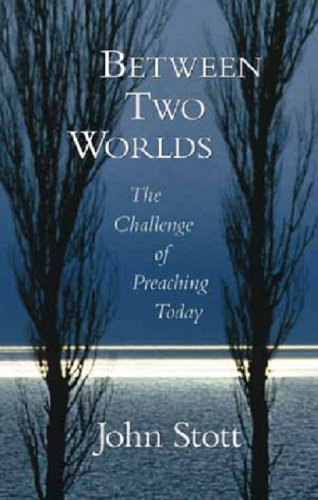 Beispielbild fr Between Two Worlds: The Challenge of Preaching Today zum Verkauf von KuleliBooks