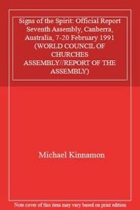 9780802806284: Signs of the Spirit: Official Report Seventh Assembly, Canberra, Australia, 7-20 February 1991 (WORLD COUNCIL OF CHURCHES ASSEMBLY//REPORT OF THE ASSEMBLY)