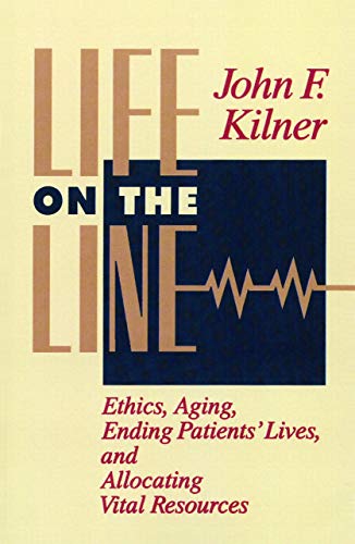 Stock image for Life on the Line: Ethics, Aging, Ending Patients' Lives, and Allocating Vital Resources for sale by ThriftBooks-Atlanta