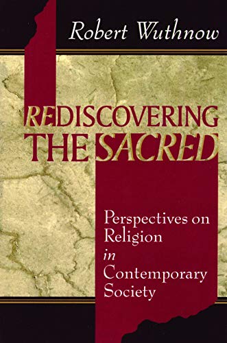 Stock image for Rediscovering the Sacred: Perspectives on Religion in Contemporary Society for sale by SecondSale