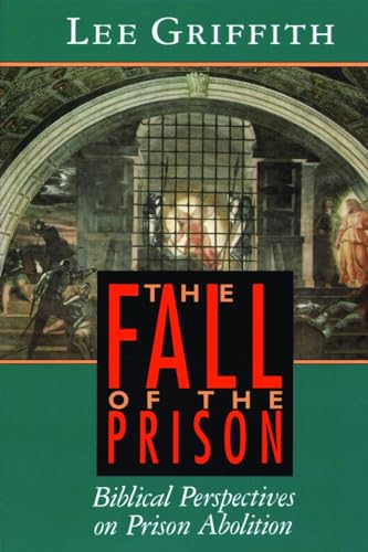 Stock image for The Fall of the Prison: Biblical Perspectives on Prison Abolition for sale by Chiron Media