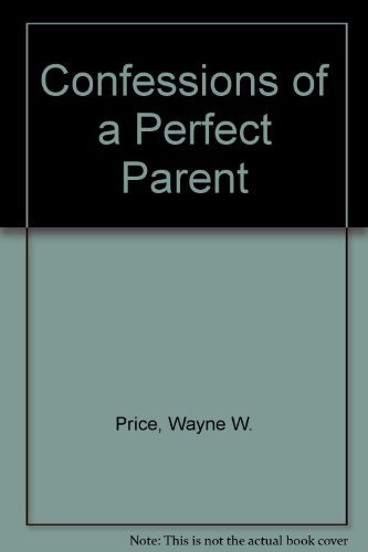 Beispielbild fr Confessions of a Perfect Parent zum Verkauf von Better World Books